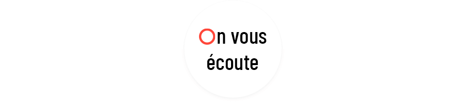 On vous écoute