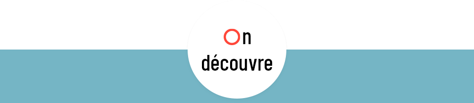 ON DÉCOUVRE