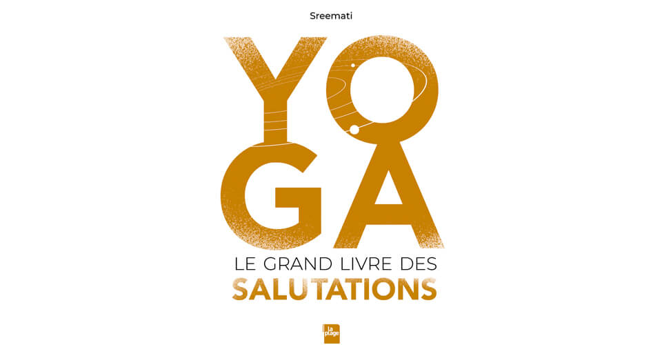 Yoga, le grand livre des salutations, éditions La Plage