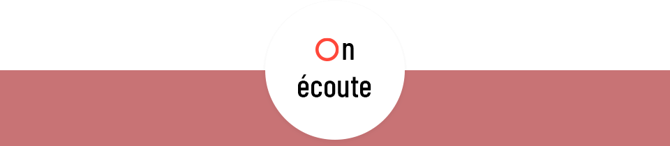 ON ÉCOUTE