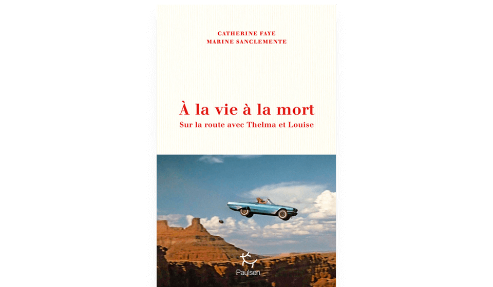 Couv. À la vie à la mort - Sur la route de Thelma et Louise