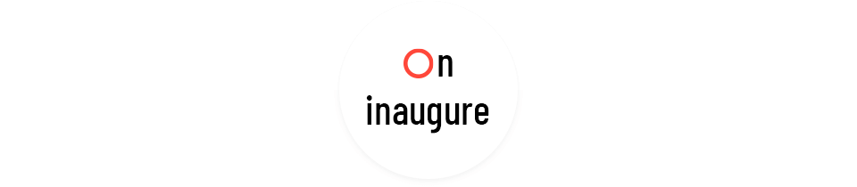 On inaugure